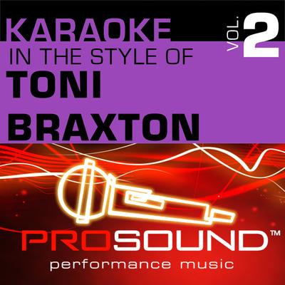 Karaoke - In the Style of Toni Braxton, Vol. 2 (Professional Performance Tracks)'s cover