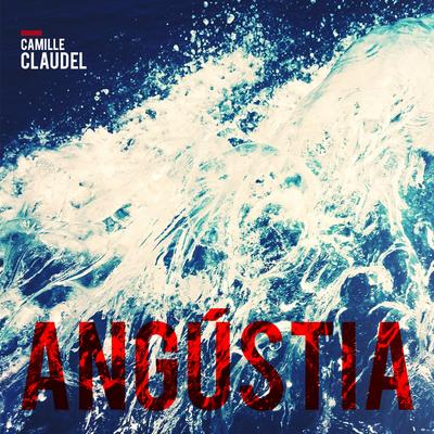 Angústia By Camille Claudel's cover