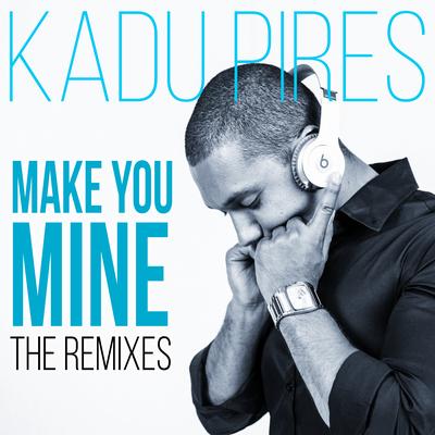 Make You Mine (Malcom Beatz Remix) By Kadu Pires, Malcom Beatz's cover