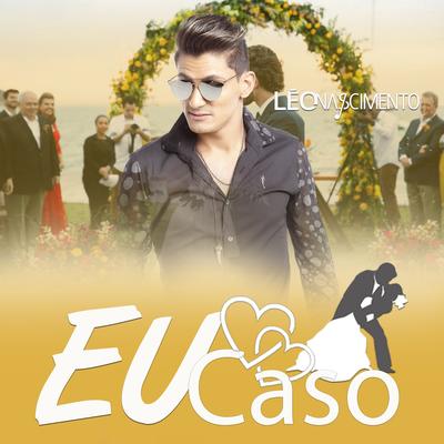 Eu Caso By Léo Nascimento's cover