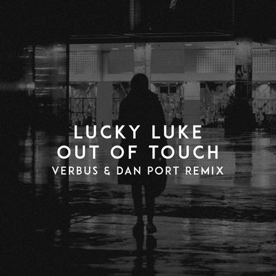 Out of Touch (Verbus & Dan Port Remix) By Lucky Luke, Verbus, Dan Port's cover