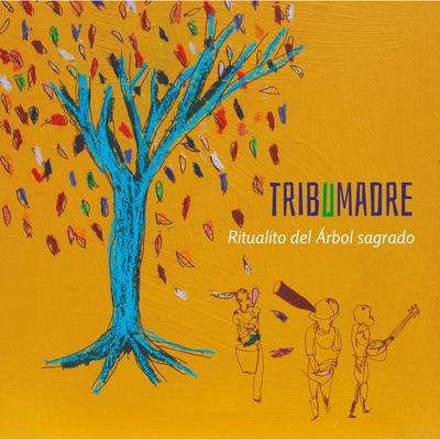 La Marcha del Arbol Sagrado By Tribumadre's cover