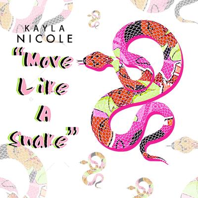 Move Like A Snake By Kayla Nicole's cover