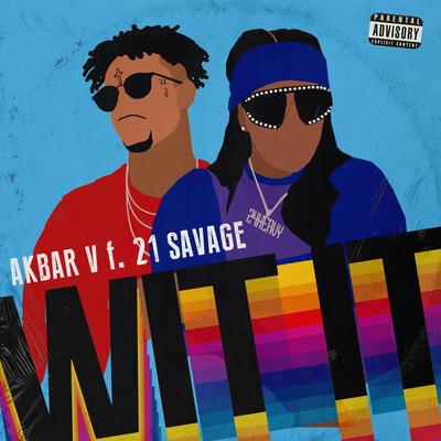 WIT IT By Akbar V, 21 Savage's cover