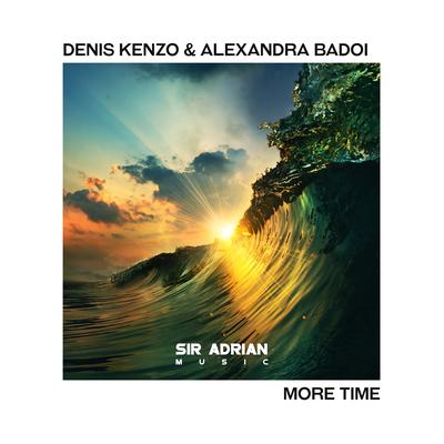 More Time (Original Mix) By Denis Kenzo, Alexandra Badoi's cover