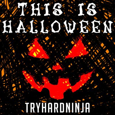 This Is Halloween By Tryhardninja's cover