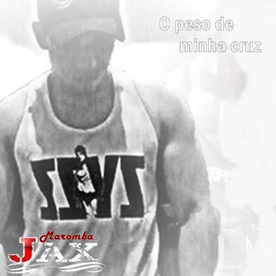 O Peso de Minha Cruz By JAX MAROMBA's cover