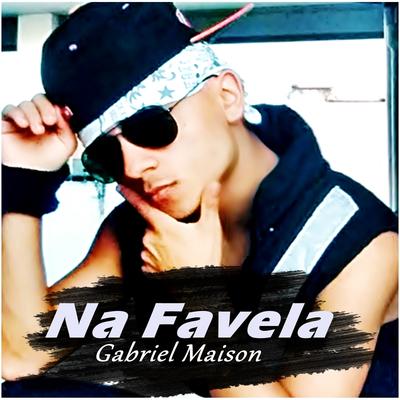 Na Favela By Gabriel Maison's cover