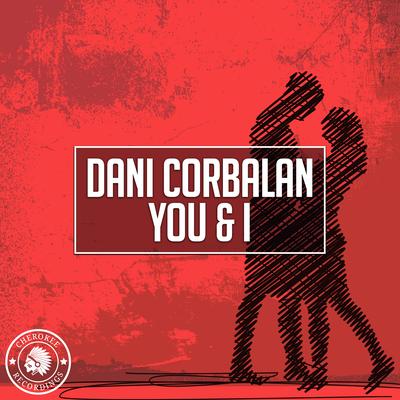 You & I (Original Mix) By Dani Corbalan's cover