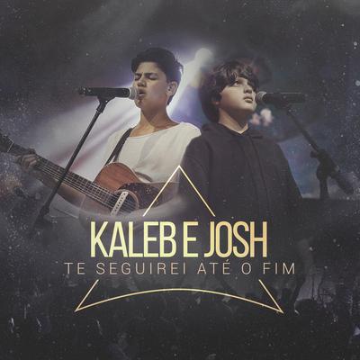 Te Seguirei Até o Fim By Kaleb e Josh's cover