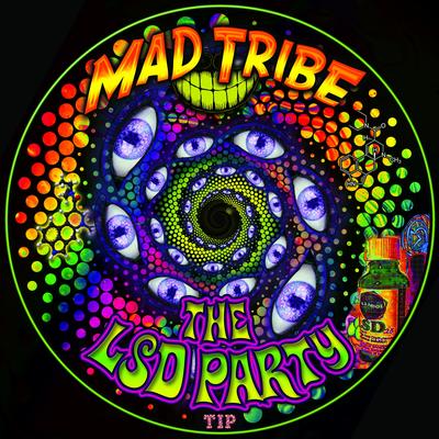 LSD Party (Kicking In) By Mad Tribe's cover
