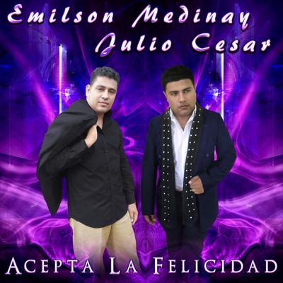 Acepta la Felicidad (feat. Julio Cesar) By Emilson Medina, Julio Cesar's cover