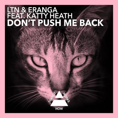 Don't Push Me Back (LTN Mix) By LTN, eranga, Katty Heath's cover