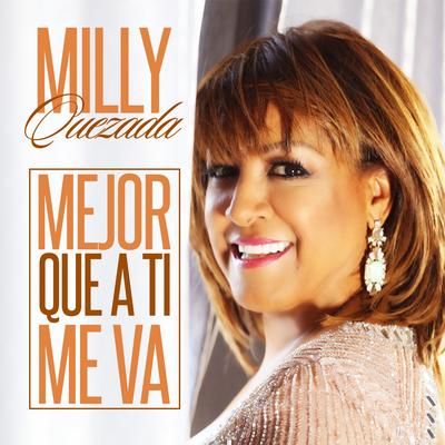 Mejor Que A Ti Me Va By Milly Quezada's cover