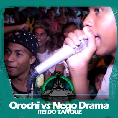 Orochi X Nego Drama (Rei Do Tanque) By Orochi, Nego Drama, Batalha do Tanque's cover