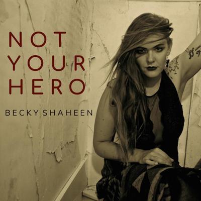 Not Your Hero (feat. Mally) By Becky Shaheen, MALLY, Mally's cover