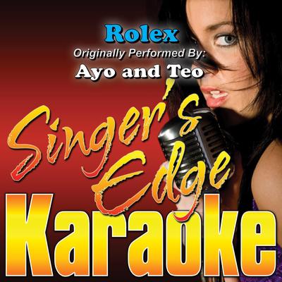 Rolex (Originally Performed by Ayo and Teo) [Instrumental] By Singer's Edge Karaoke's cover