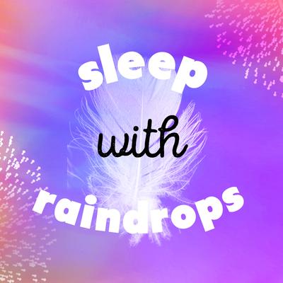 Sleep with Raindrops's cover