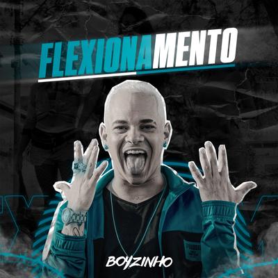 Flexionamento By Boyzinho o Rei da Bregadeira's cover