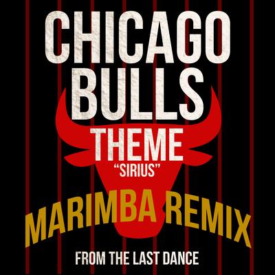 Chicago Bulls NBA Theme (Sirius) [From "The Last Dance"] [Marimba Remix]'s cover