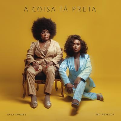 A Coisa Tá Preta By Rebecca, Elza Soares's cover