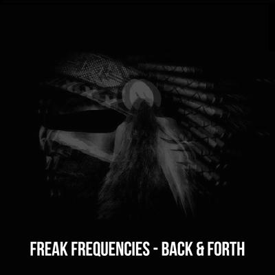 Back & Forth (Original Mix) By Freak Frequencies's cover