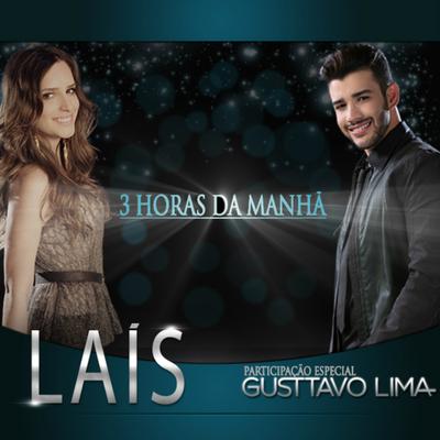 3 Horas da Manhã (feat. Gusttavo Lima) By Laís, Gusttavo Lima's cover