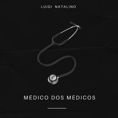 Médico dos Médicos By Ministério Luigi Natalino's cover