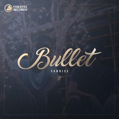 Bullet (Original Mix) By Sunrlse's cover