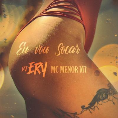 Eu Vou Socar By MC Menor MT, DJ Ery's cover