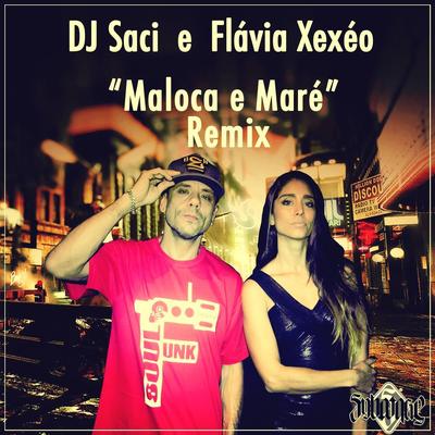 Maloca e Maré (Remix) By Sabotage, Dj Saci, Flávia Xexéo's cover