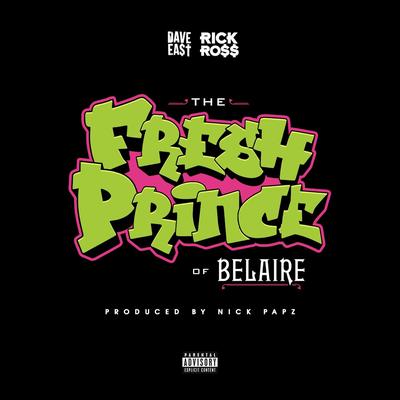 Fresh Prince Of Belaire By Rick Ross, Dave East's cover