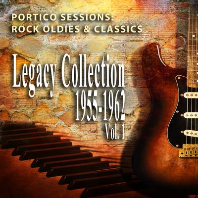 Rock Oldies & Classics, 1955-1962: Legacy Collection, Vol. 1 (Portico Sessions)'s cover