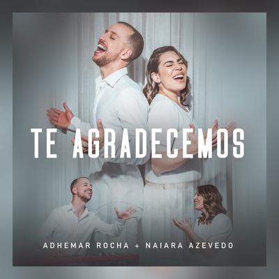 Te Agradecemos By Adhemar Rocha, Naiara Azevedo's cover