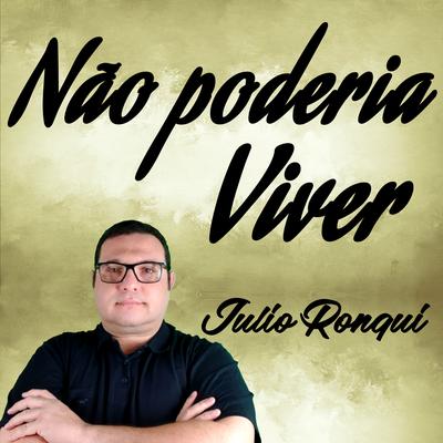 Não Poderia Viver By Julio Ronqui's cover