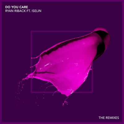 Do You Care (feat. Iselin) [Remixes]'s cover