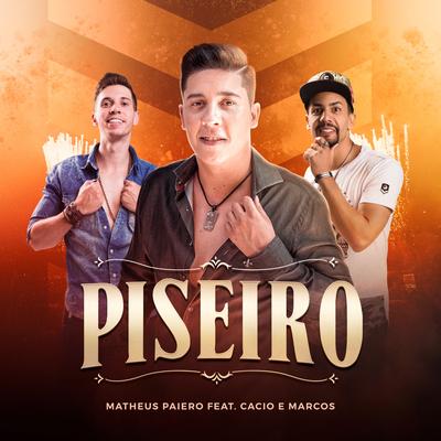 Piseiro By Matheus Paiero, Cacio e Marcos's cover