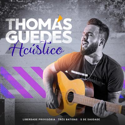 Liberdade Provisória / Três Batidas / S de Saudade (Acústico) By Thomas Guedes's cover