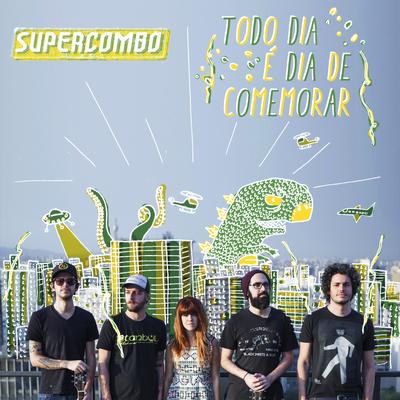 Todo Dia É Dia de Comemorar By Supercombo's cover