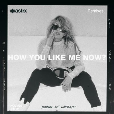 How You Like Me Now (Needs No Sleep Remix) By Latroit, B4NG B4NG, Needs No Sleep's cover