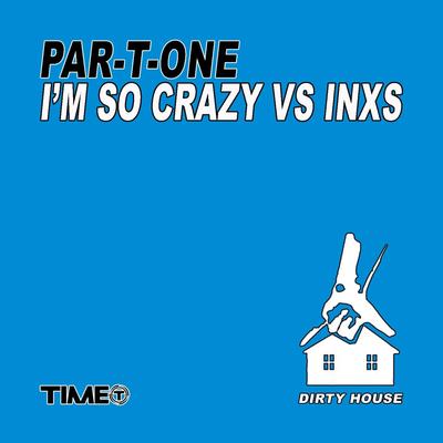 I'm so Crazy (Eric Prydz Remix) By Par-T-One's cover