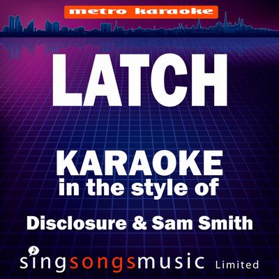 Latch (In the Style of Disclosure & Sam Smith) [Karaoke Version] - Single's cover