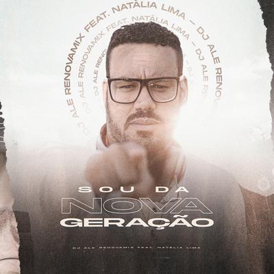 Sou da Nova Geração (Radio Edit) By Dj Ale RenovaMix, Natália Lima's cover