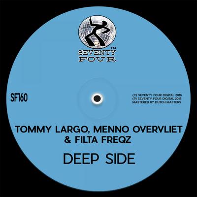 Deep Side By Tommy Largo, Menno Overvliet, Filta Freqz's cover