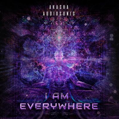 I Am Everywhere By Audiosonic, Akasha's cover