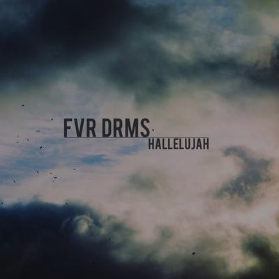Hallelujah By FVR DRMS's cover