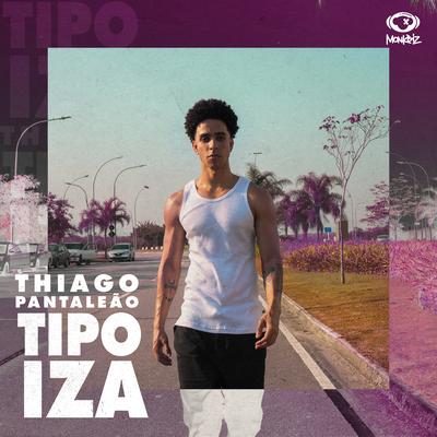 Tipo Iza By Thiago Pantaleão's cover