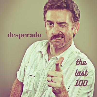 Desperado By The Last 100's cover