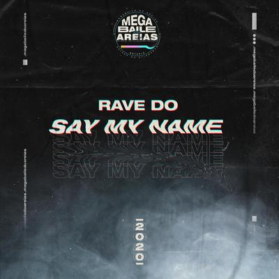 RAVE DO SAY MY NAME By Megabaile Do Areias's cover