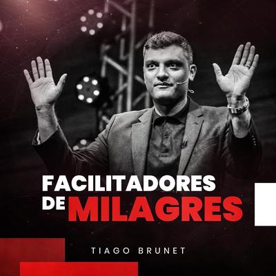 Facilitadores de Milagres By Tiago Brunet's cover